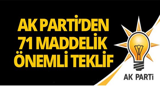 AK Parti'den 71 maddelik önemli kanun teklifi