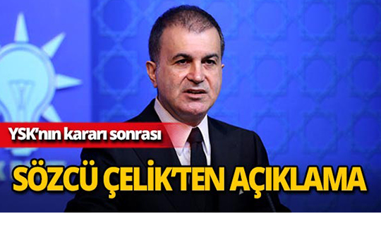 AK Parti Sözcüsü Ömer Çelik: “Karara saygılı davranılması gerekiyor”