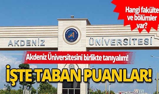 Akdeniz Üniversitesi 2 ve 4 yıllık bölümlerin taban puanları ve başarı sıralaması