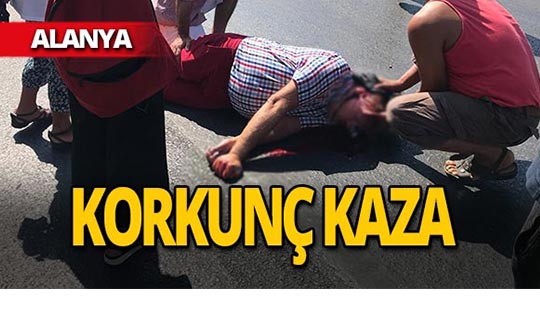 Alanya'da korkunç kaza : 62 yaşındaki turist ağır yaralı