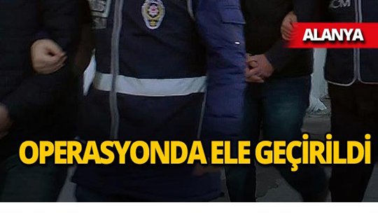 Alanya'da operasyon : 2 şüpheli gözaltına alındı