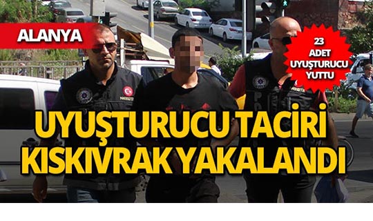 Alanya'da polisi görünce uyuşturucu hapla dolu poşeti yuttu