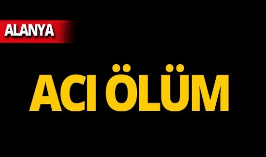 Alanya'da yolun karşısına geçmek isterken canından oldu!