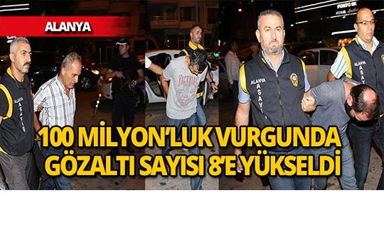 Alanya’daki 100 milyon TL’lik vurgunda gözaltına alınan kişiler artıyor