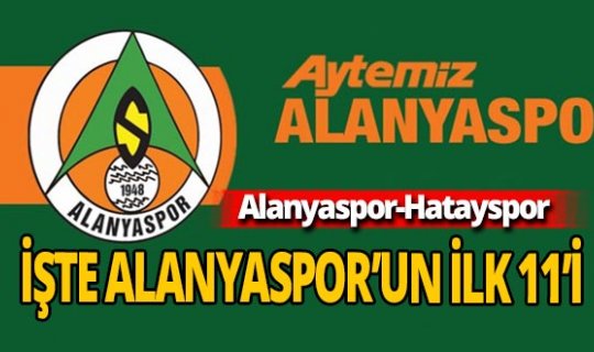 Alanyaspor'un ilk 11'i belli oldu