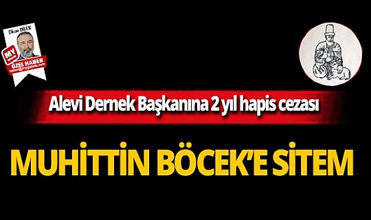 Alevi Dernek Başkanına 2 yıl hapis cezası