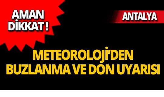 Aman dikkat! Meteoroloji'den buzlanma ve don uyarısı!