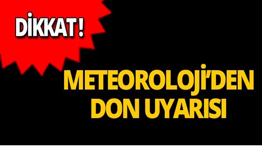 Aman dikkat! Meteoroloji'den don uyarısı!