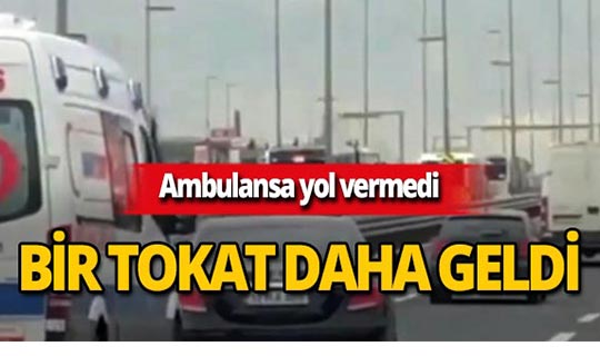 Ambulansa yol vermedi, bir tokat da Emniyet'ten geldi!