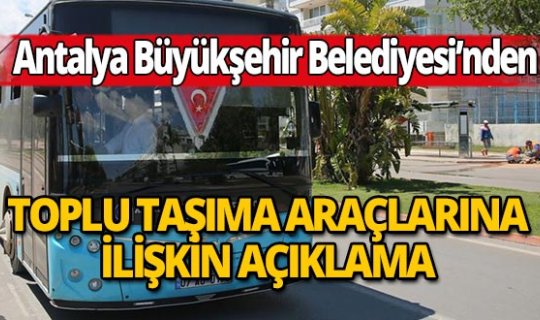 Antalya Büyükşehir Belediyesi'nden toplu taşıma araçlarına ilişkin açıklama