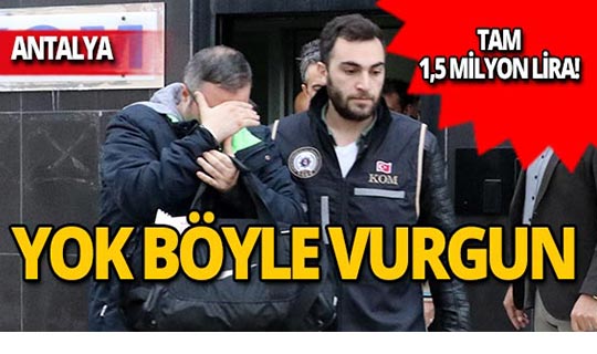 Antalya'da 1,5 milyon TL'lik dolandırıcılık!