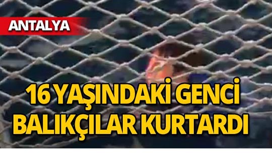 Antalya'da 16 yaşındaki genç son anda kurtuldu!