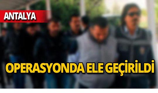 Antalya'da 3 bölgede eş zamanlı operasyon!