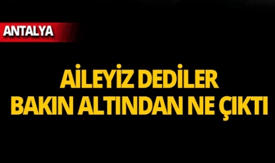 Antalya'da aile olduklarını söylediler, kıskıvrak yakalandılar!