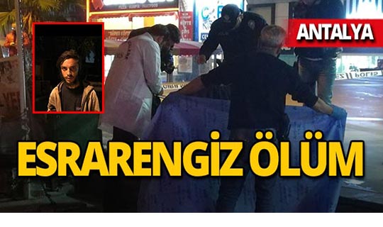 Antalya'da cadde ortasında şüpheli ölüm!