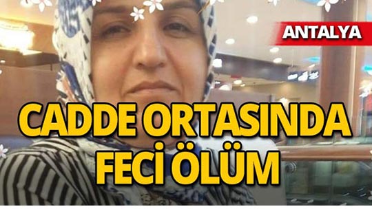 Antalya'da çocuklarını okuldan almak isterken canından oldu