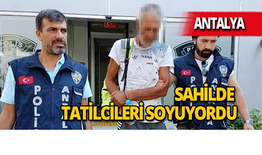 Antalya'da denize giren tatilcileri soyan zanlı yakalandı