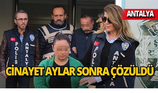 Antalya'da emekli öğretmen cinayeti aylar sonra çözüldü!