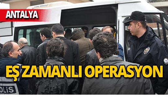 Antalya'da eş zamanlı operasyon: 54 tutuklama!
