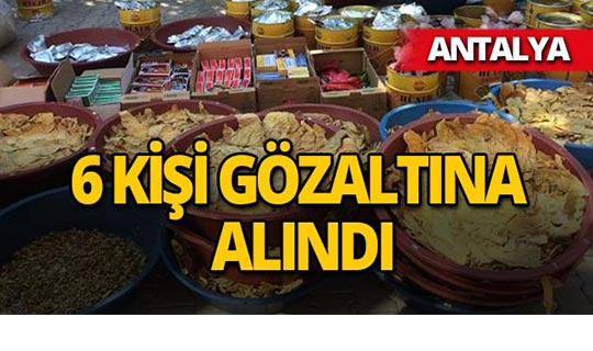 Antalya'da eş zamanlı operasyon : 6 kişi gözaltına alındı