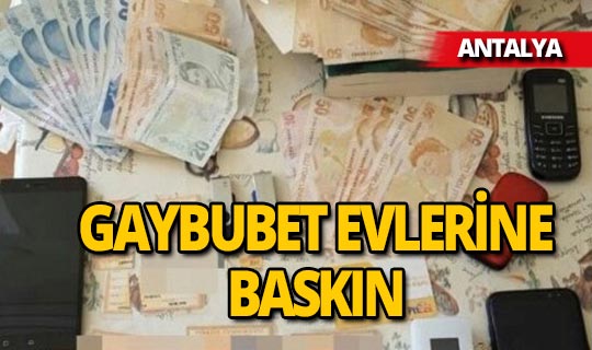 Antalya'da FETÖ'nün, 'Gaybubet' evlerine baskın
