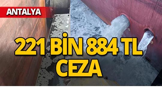 Antalya'da gemilere binlerce lira ceza yağdı!