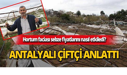 Antalya'da hortum yıktı geçti, bakın sebze fiyatları nasıl etkilendi!