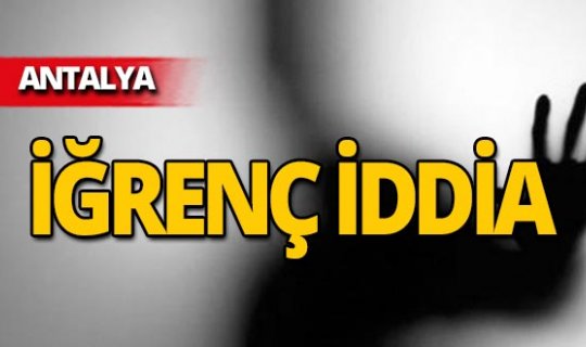 Antalya'da iğrenç iddia! Çocuk anlattı, şahıs tutuklandı