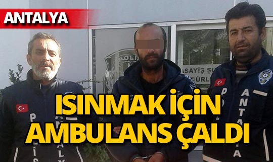 Antalya'da ilginç olay, ısınmak için yapmış...