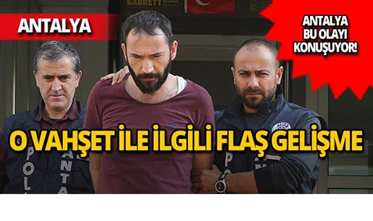 Antalya'da kan donduran cinayet ile ilgili flaş gelişme!