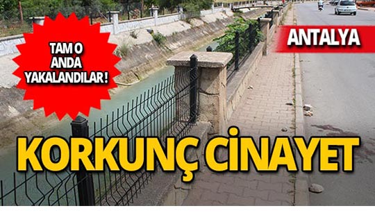 Antalya'da korkunç cinayet: Polis tam o anda yakaladı!