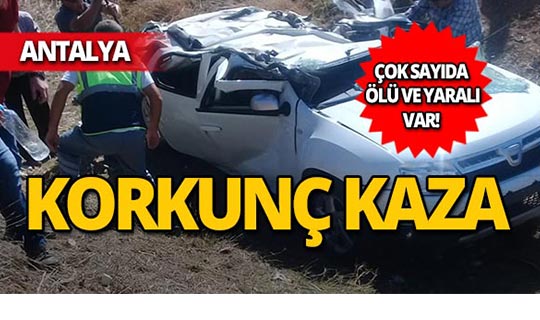 Antalya'da korkunç kaza : Çok sayıda ölü ve yaralı var!
