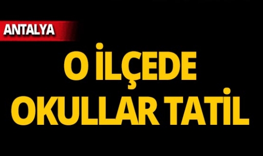 Antalya'da o ilçede okullara kar tatili