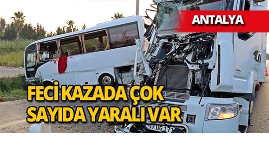 Antalya'da Rus turistlerin olduğu midibüse tır çarptı