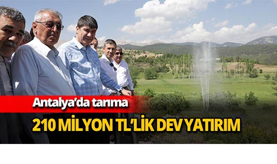 Antalya'da tarıma 210 milyon TL’lik yatırım