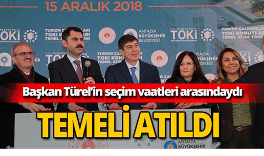 Antalya'da Turizm Çalışanları Toplu Konut Projesi’nin temeli atıldı