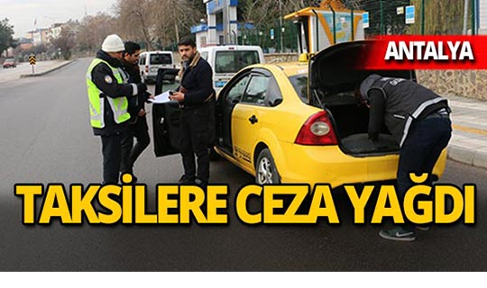 Antalya dahil 15 ilde taksilere ceza yağdı!