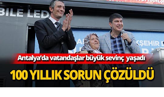 Antalya'daki 100 yıllık sorun çözüldü