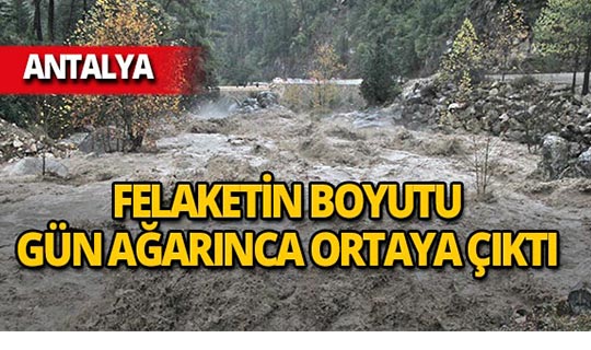 Antalya'daki felaketin boyutu gündüz ortaya çıktı!