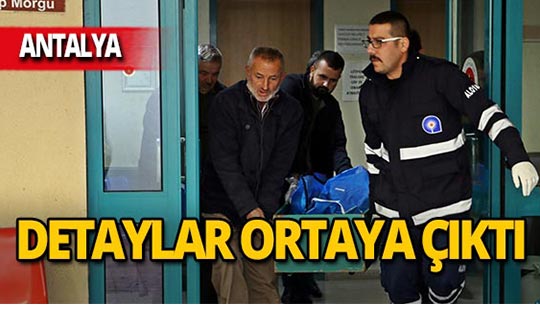 Antalya'daki kan donduran cinayette flaş gelişme!
