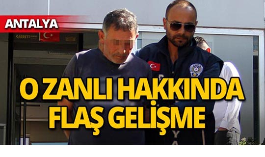 Antalya'daki korkunç cinayetin zanlısı hakkında flaş gelişme!