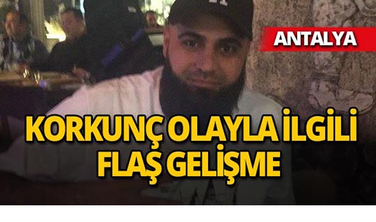Antalya'daki korkunç cinayetle ilgili önemli gelişme