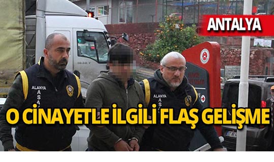 Antalya'daki namus cinayeti ile ilgili flaş gelişme!