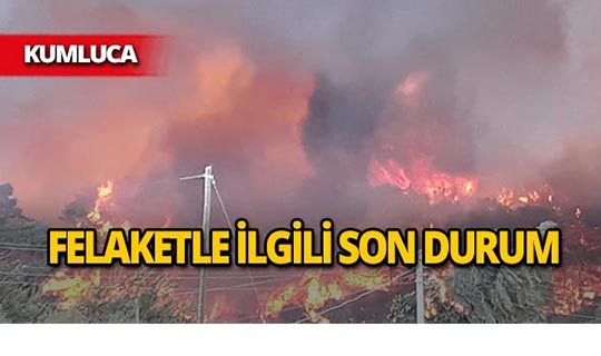 Antalya'daki yangın felaketiyle ilgili son durum