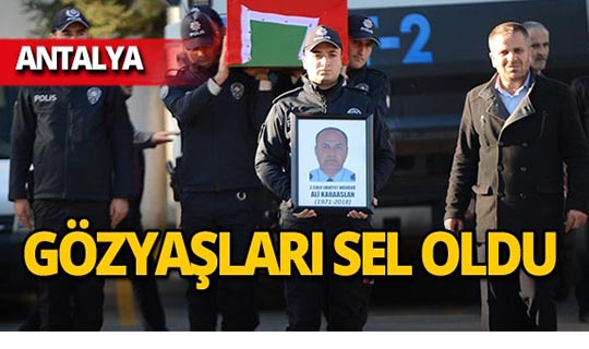 Antalya Emniyet Müdür Yardımcısı gözyaşları içerisinde uğurlandı