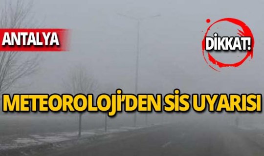 Antalya gece ve öğle saatleri için dikkat!