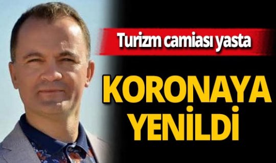 Antalya haber: Turizmci Faruk Karaca koronavirüse yenildi