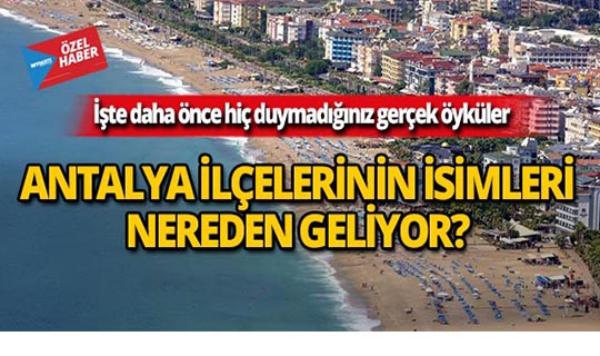 Antalya ilçeleri hakkında daha önce duymadığınız hikayeler