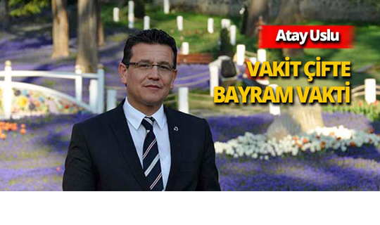 Antalya Milletvekili Uslu: 'Vakit çifte bayram vakti'