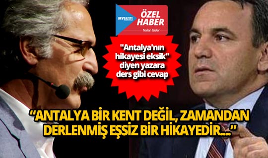'Antalya'nın hikayesi eksik' diyen yazara ders gibi cevap